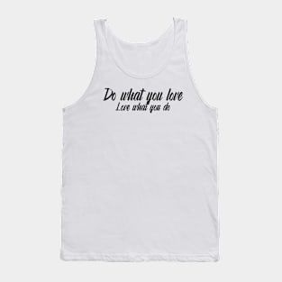 Do what you love, love what you do. Tank Top